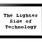 The Lighter Side of Technology