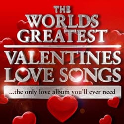 World's Greatest Valentines Day Love Songs