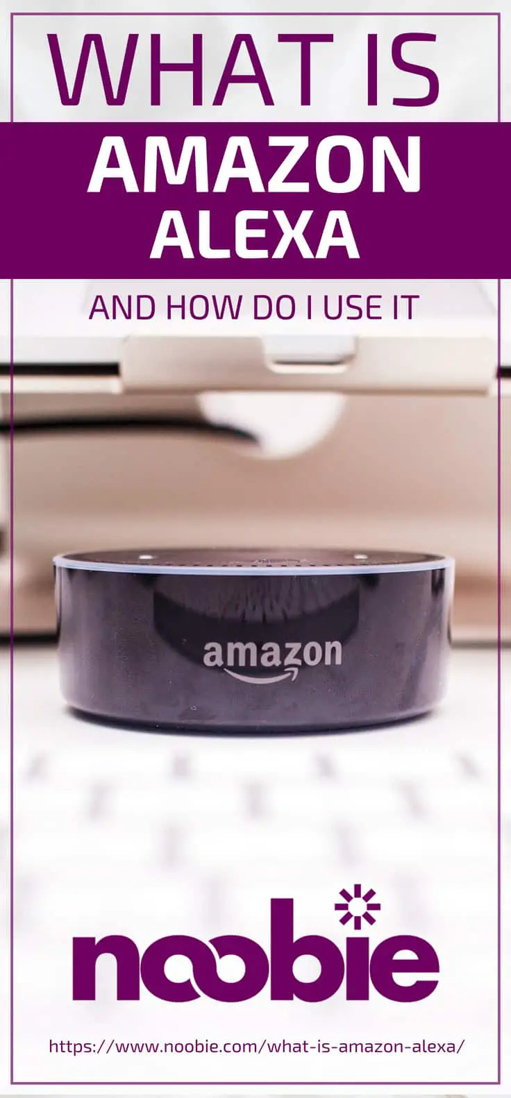 What Is Amazon Alexa And How Do I Use It? | Alexa by Amazon | What does Alexa do | Alexa skills | https://noobie.com/what-is-amazon-alexa/