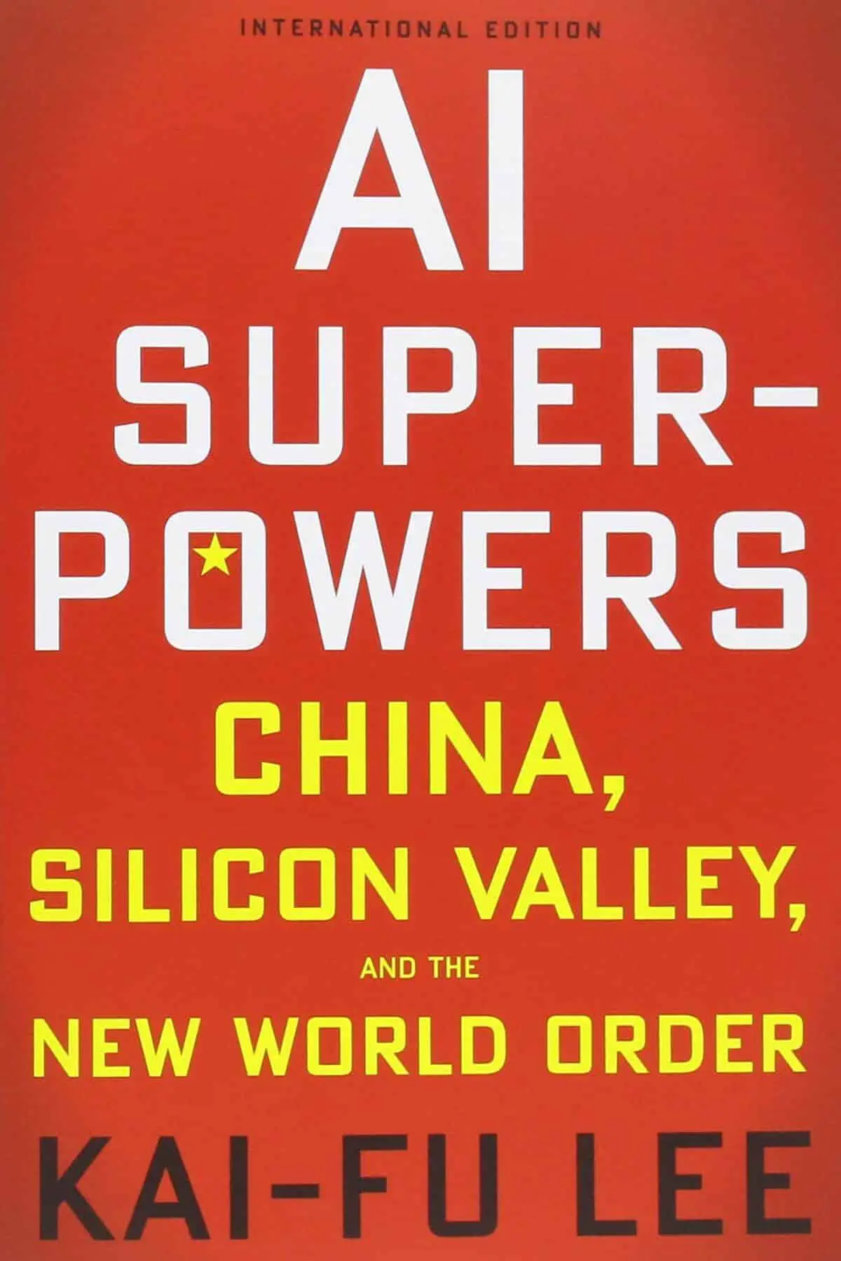 AI Superpowers: China, Silicon Valley, and the New World Order by Kai-Fu Lee ($15.99) | Amazon's Best Selling Tech Kindle eBooks